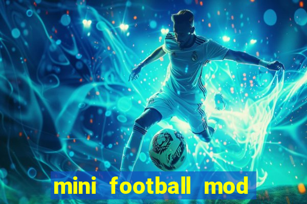 mini football mod apk (unlimited money and gems)